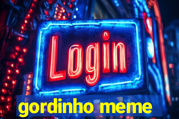 gordinho meme